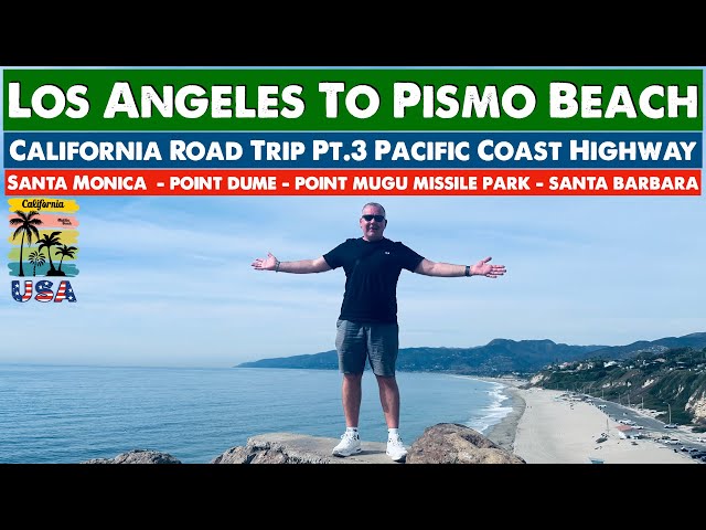 California Road Trip Pt.3 Los Angeles To Pismo Beach | Pacific Coast Highway