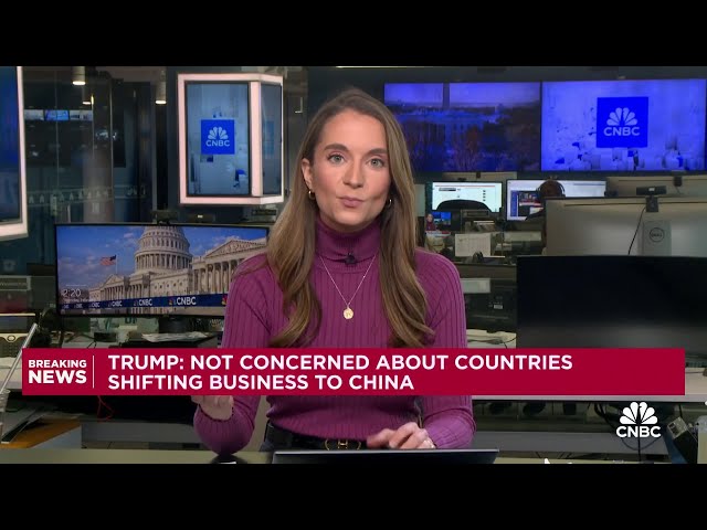 Trump: Not concerned about countries shifting business to China