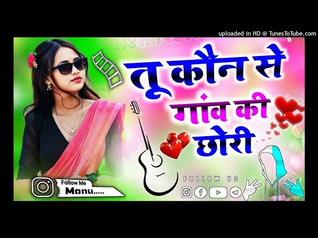 Tu_Konse_Gaon_Ki_Chhori_Dj_Remix___तू_कौन_से_गांव_की_छोरी_Dj_Remix____RSL__Mix_By_Dj_Monu_Remixer(25