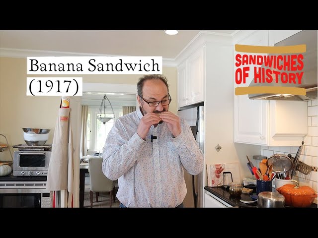 Banana Sandwich (1917) on Sandwiches of History