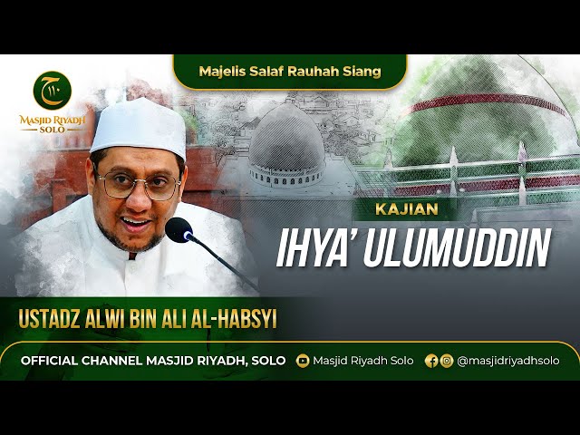 Majelis Salaf Rouhah Siang Kajian Tasawuf Kitab Ihya' Ulumuddin  - LIVE MASJID RIYADH SOLO