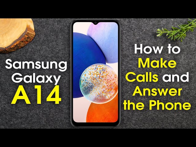 Samsung Galaxy A14 How to Make Calls and Answer the Phone