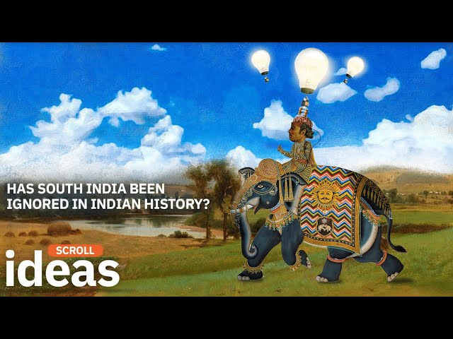 Scroll Ideas: Has South India been ignored in Indian History?