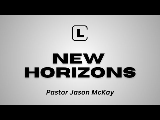 New Horizons | Pastor Jason McKay