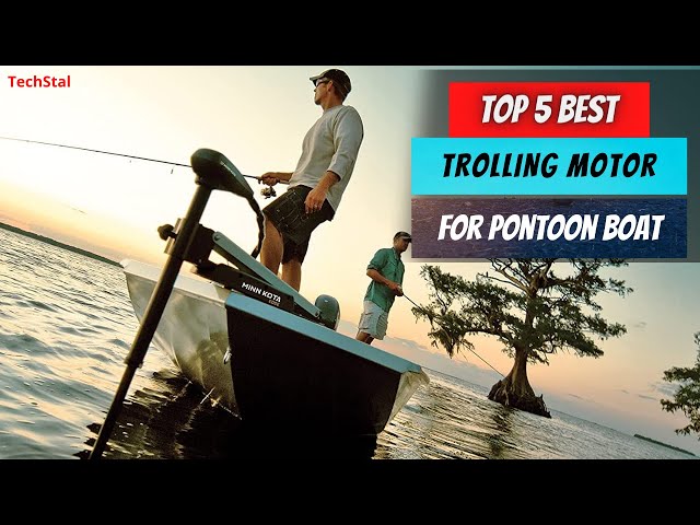 ✅ Top 5 Best Trolling Motor for Pontoon Boat | Best Trolling Motors For Pontoon Boats - [2023]