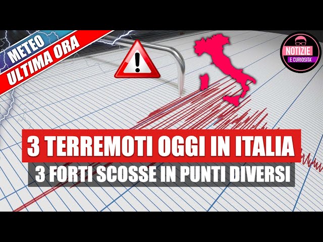 Terremoti oggi in Italia questa mattina 3 Forti scosse in punti diversi