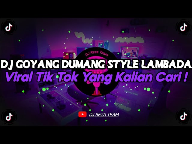 DJ GOYANG DUMANG STYLE LAMBADA SQZEE VIRAL TIK TOK TERBARU 2025 YANG KALIAN CARI !