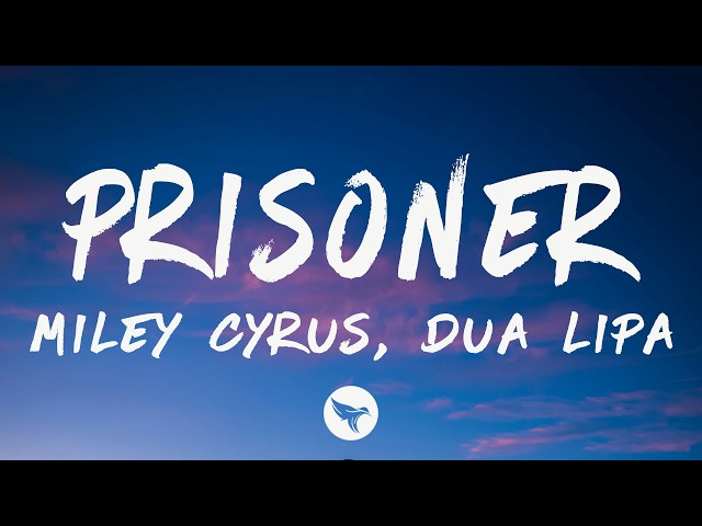 Miley Cyrus - Prisoner (Lyrics) feat.  Dua Lipa