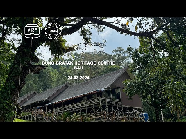 5.7K 360° VR | BUNG BRATAK HERITAGE CENTRE, BAU | MARCH 2024