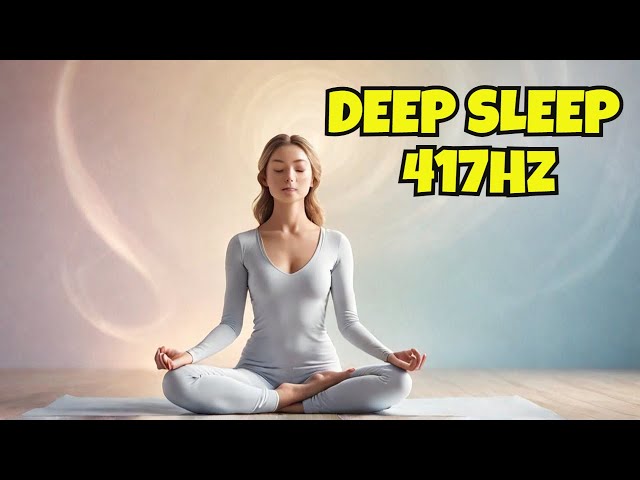 Guided Meditation for Deep Sleep: Featuring the Healing Frequency of 417Hz