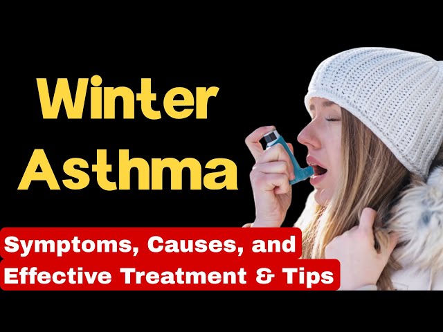 Winter Asthma: Symptoms, Causes, and Effective Treatment & Tips