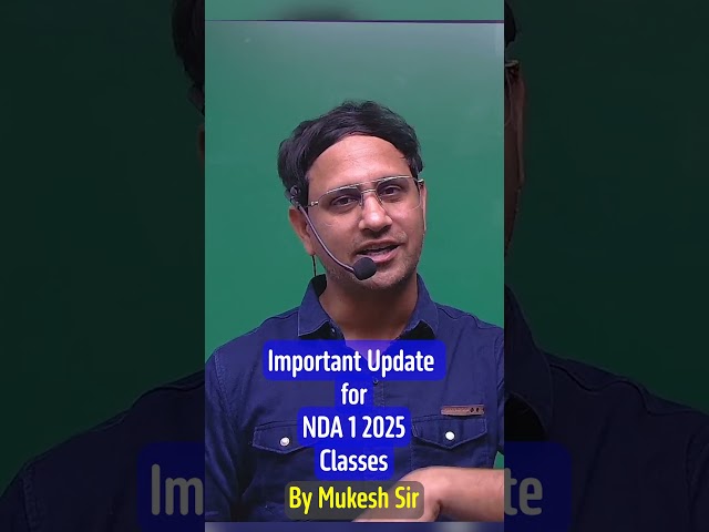 NDA 1 2025 Exam Classes Update | NDA 1 2025 Preparation startegy by Mukesh sir