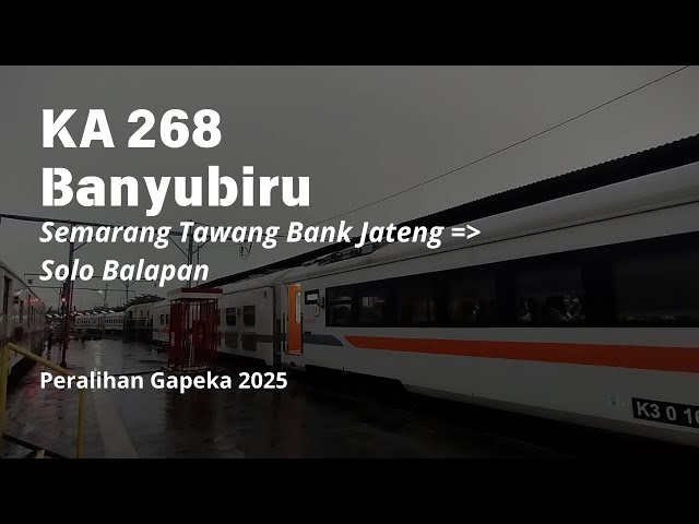 Peralihan Gapeka 2025 - Trip KA 268 Banyubiru | Semarang Tawang Bank  Jateng - Gundih