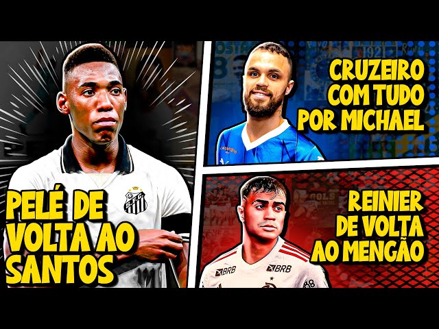 PELÉ JOGADOR DO SANTOS (???) | Michael CERTO no CRUZEIRO | Reinier DE VOLTA ao Flamengo E MUITO mais