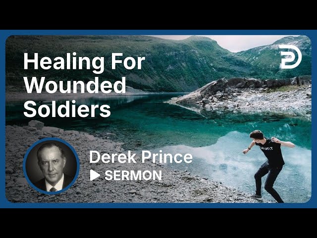 Healing for Wounded Soldiers | Sermon