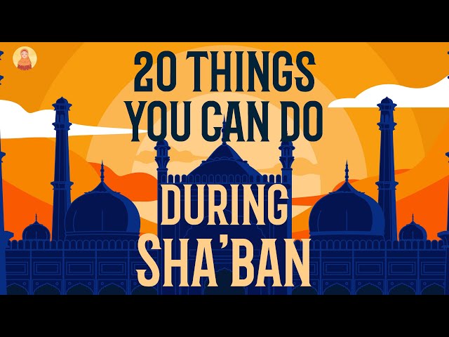 How to prepare for Ramadan? 20 things you can do during Shaban to prepare for Ramadan