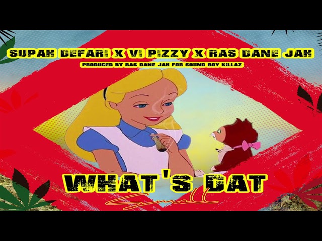 What's Dat Smell ft Supah x Vi Pizzy x Ras Dane jah