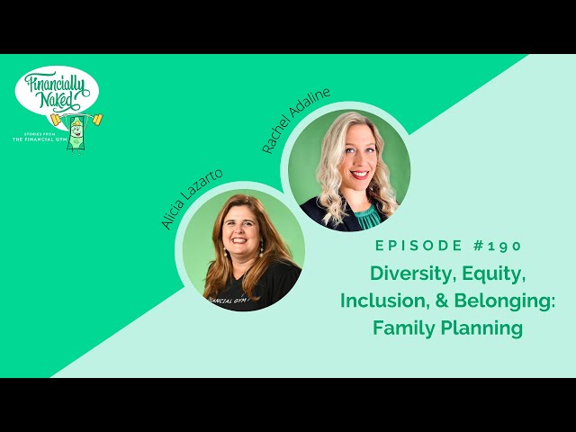 DEIB: Family Planning | Financially Naked Podcast #190