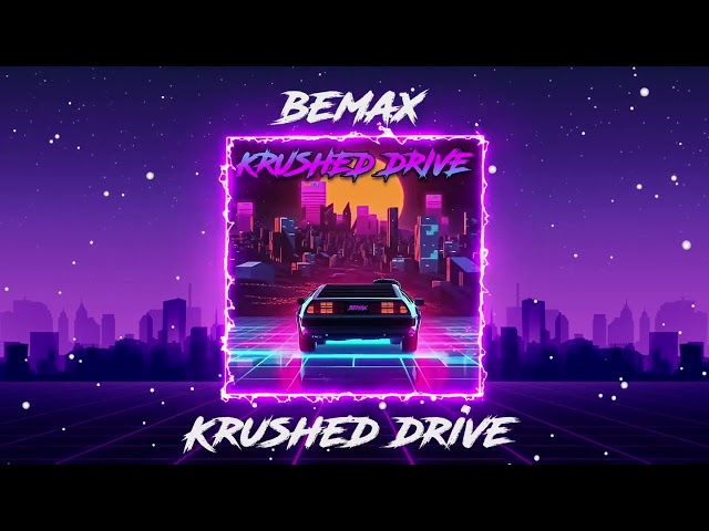 Bemax - Krushed Drive #krushfunk