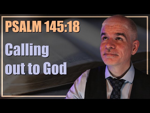 How to be close to God - Psalm 145:18 | 2-minute daily bible meditation