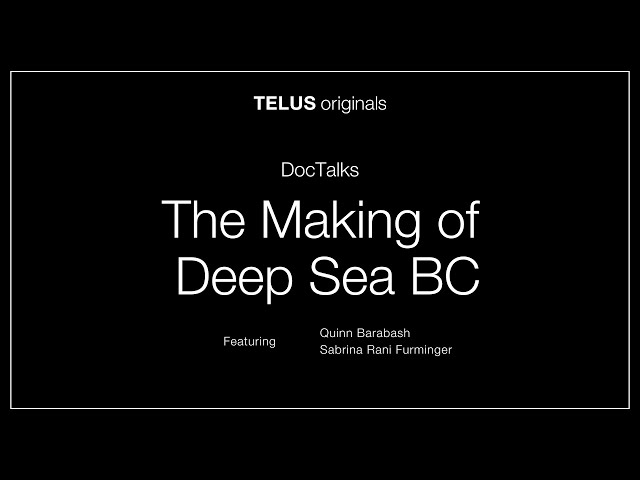 TELUS originals DocTalks: The Making of Deep Sea BC