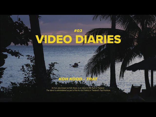 Kohkood - Trat : Video Diaries