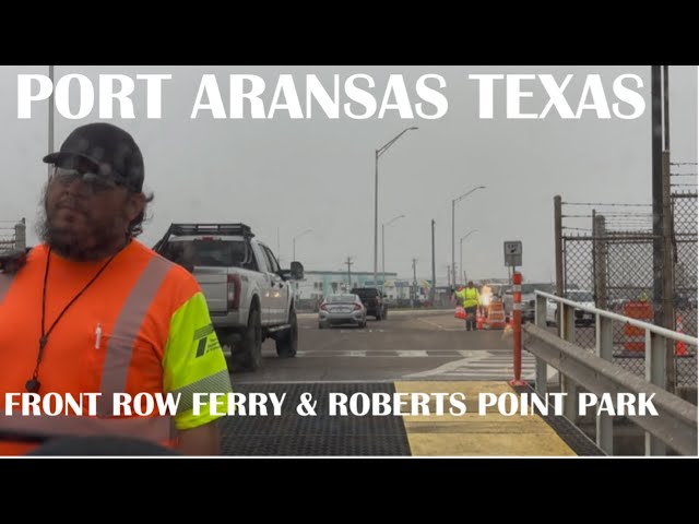 Port Aransas Texas: Front Row Ferry to Roberts Point Park