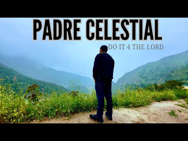 Padre Celestial - Do it 4 the Lord