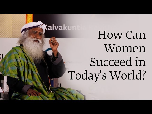 How Can Women Succeed in Today's World? | Sadhguru