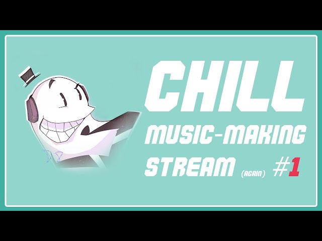 Chill music-making stream (again) #1