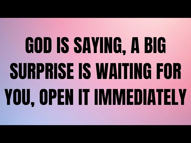 GOD IS SAYING, A BIG SURPRISE IS WAITING FOR YOU, OPEN IT IMMEDIATELY #godmessage #jesusmessage