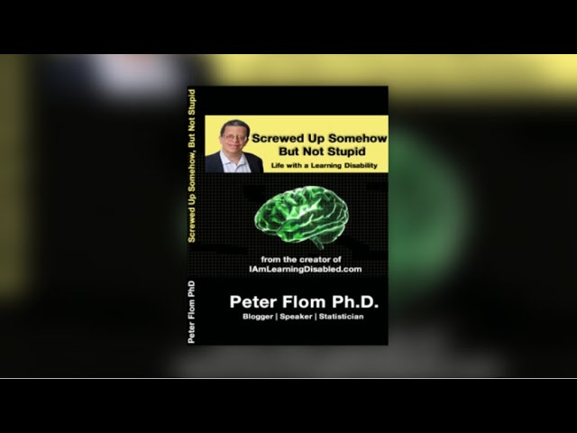 Interview with Peter Flom on Screwed Up Somehow But Not Stupid: Life With a Learning Disability