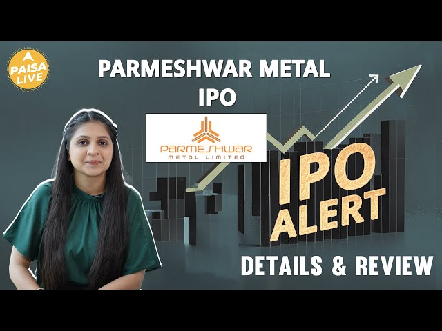 IPO ALERT: Parmeshwar Metal IPO में जानें Price Band, Allotment Status & Full Review | Paisa Live