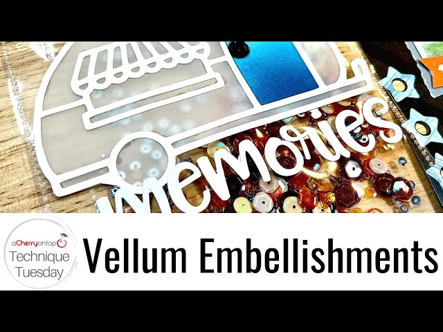 Vellum Embellishments - Technique Tuesday