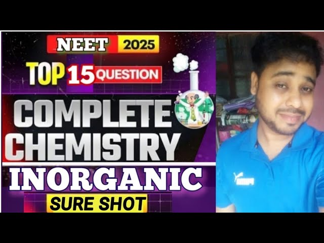 TOP 15 Question || Complete Inorganic Chemistry | NEET 2025 |  set -4