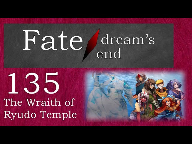 The Wraith of Ryudo Temple | Fate/Dream's End 135