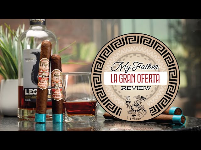 My Father La Gran Oferta | Cigar Review and Bourbon Pairing