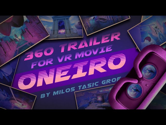 360 Trailer for VR Movie Oneiro