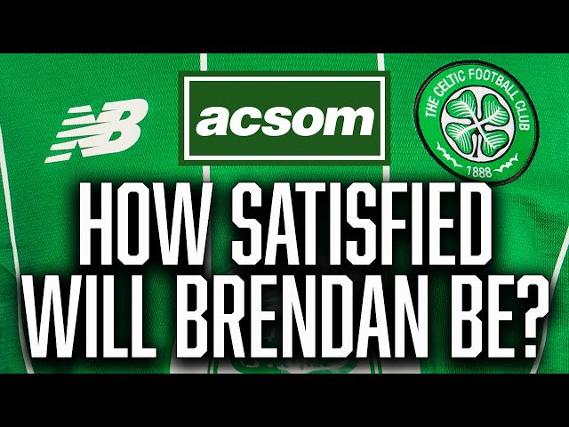 As the transfer window slams shut, how satisfied will Brendan be? // A Celtic State of Mind // ACSOM