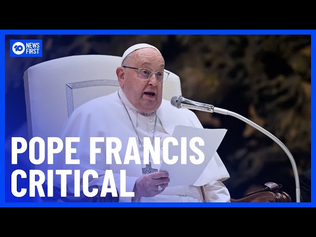 Pope Francis In Critical Condition, Suffering Kidney Failure | 10 News First