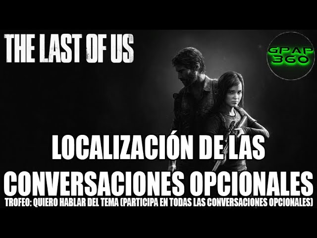 The Last of Us | Localización de las conversaciones opcionales (Trofeo: Quiero hablar del tema)