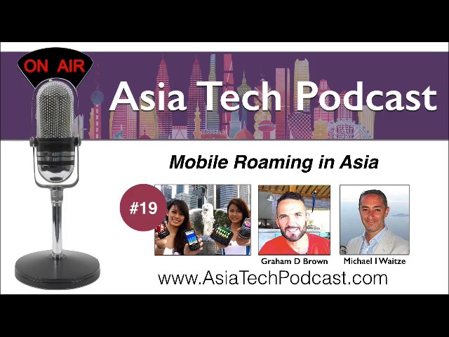 ATP 19 | Mobile Roaming in Asia | AsiaTechPodcast.com