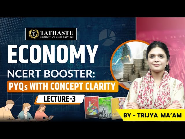 NCERT Booster PYQs with Concept Clarity | Lecture 3 | Economy | By Trijya Garg ma'am | UPSC EXAM