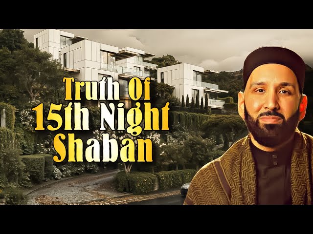 Truth About The 15th Night Shaban! Dr. Omar Suleiman