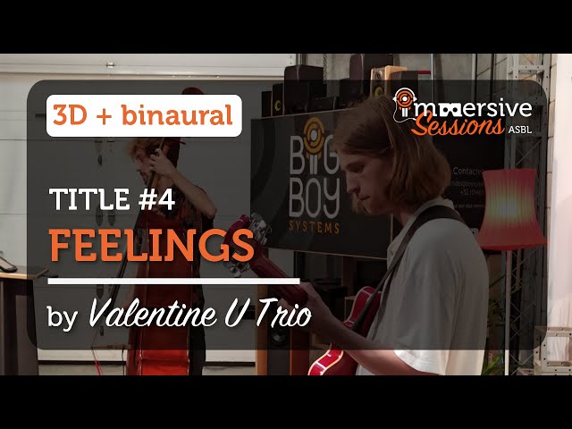 Feelings - Valentine U Trio - Immersive Sessions #2 [3D & Binaural]