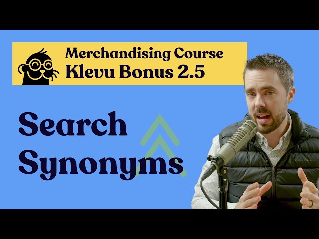 Using Synonyms to Ensure Quality Results | Klevu Bonus: Merchandising on Adobe Commerce Course