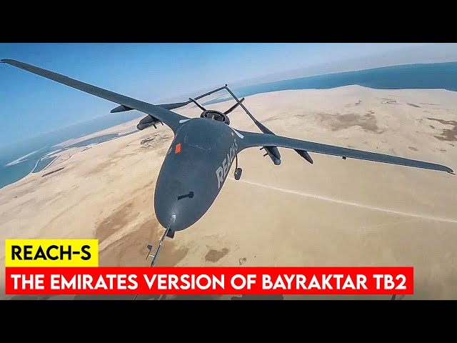 REACH-S Drone:The Emirates version of Bayraktar TB2 Drone