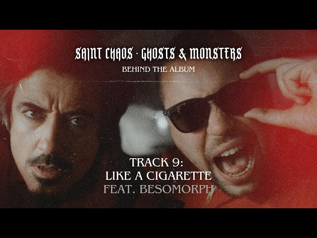 Track 9: Like A Cigarette (with Besomorph) - Saint Chaos - Behind The Album