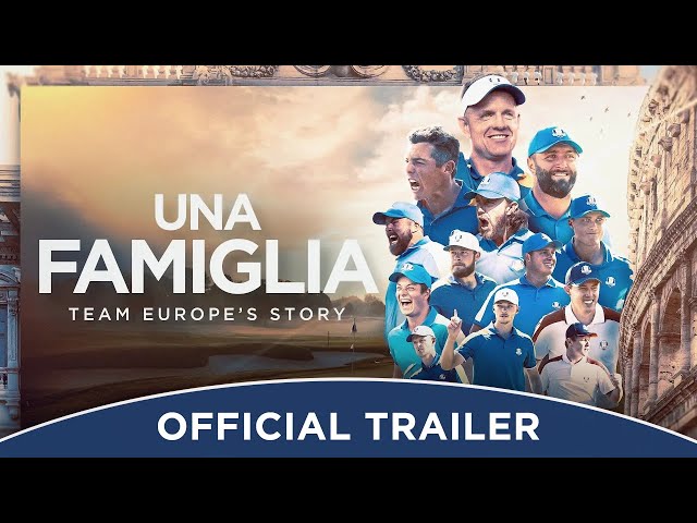 Una Famiglia | Team Europe's Story | Official Trailer