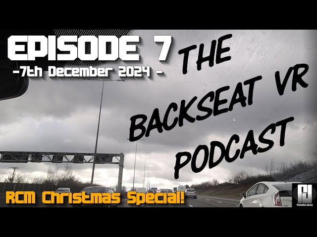 The BACKSEAT VR Podcast :- Episode 7 (7th December 2024) - RCM Christmas Special